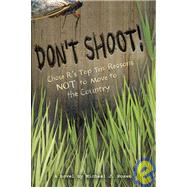 Don't Shoot! Chase R.'s Top Ten Reasons NOT to Move to the Country by ROSEN, MICHAEL J., 9780763620882
