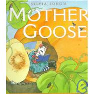 Sylvia Long's Mother Goose (Nursery Rhymes for Toddlers, Nursery Rhyme Books, Rhymes for Kids) by Long, Sylvia; Long, Sylvia, 9780811820882