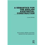 A Semantics for the English Existential Construction by McNally; Louise, 9781138690882
