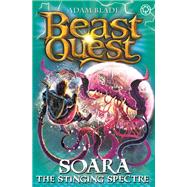 Beast Quest: 96: Soara the Stinging Spectre by Blade, Adam, 9781408340882