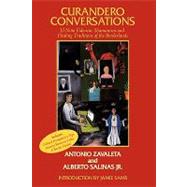 Curandero Conversations: El Nio Fidencio, Shamanism and Healing Traditions of the Borderlands by Zavaleta, Antonio; Salinas, Alberto, 9781449000882