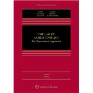 Law of Armed Conflict An Operational Approach by Corn, Geoffrey S.; Hansen, Victor; Jackson, Richard; Jenks, M. Christopher; Jensen, Eric Talbot; Schoettler, James A., 9781454880882