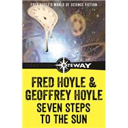 Seven Steps to the Sun by Fred Hoyle; Geoffrey Hoyle, 9781473210882