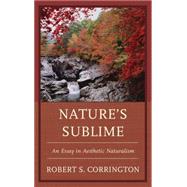 Nature's Sublime An Essay in Aesthetic Naturalism by Corrington, Robert S., 9781498510882
