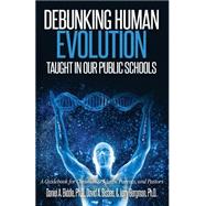 Debunking Human Evolution Taught in Our Public Schools by Biddle, Daniel A.; Bisbee, David A.; Bergman, Jerry, 9781522950882