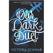 Our Dark Duet by Schwab, Victoria, 9780062380883