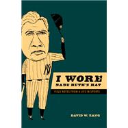 I Wore Babe Ruth's Hat by Zang, David W., 9780252080883