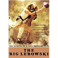 The Big Lebowski The Making of a Coen Brothers Film by Cooke, Tricia; Robertson, William Preston; Anderson, John Todd; Saudo, Rafael, 9780393350883