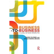 Business-to-Business: A Global Network Perspective by Glowik; Mario, 9780415740883