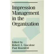 Impression Management in the Organization by Giacalone; Robert A., 9780805800883