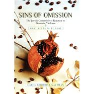 Sins Of Omission The Jewish Community's Reaction To Domestic Violence by Goodman Kaufman, Carol, 9780813340883