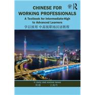 Chinese for Working Professionals by Zhou, Yi; Wang, Haidan, 9781138370883