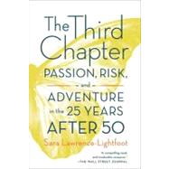 The Third Chapter : Passion, Risk, and Adventure in the 25 Years After by Lawrence-Lightfoot, Sara, 9781429980883