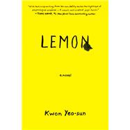 Lemon A Novel by Kwon Yeo-sun; Hong, Janet, 9781635420883