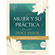 La Mujer Y Su Practica de los Doce Pasos Cuaderno De Trabajo by Stephanie Convington, 9781636340883