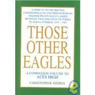 Those Other Eagles by Shores, Christopher, 9781904010883