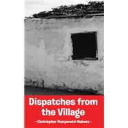 Dispatches from the Village by Mabeza, Christopher Munyaradzi, 9789956550883
