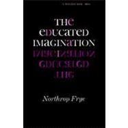 The Educated Imagination by Frye, Northrop, 9780253200884