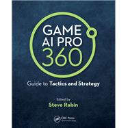 Game Ai Pro 360 - Guide to Tactics and Strategy by Rabin, Steve, 9780367150884