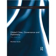 Global Cities, Governance and Diplomacy: The Urban Link by Acuto; Michele, 9780415660884