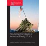 Routledge Handbook of American Foreign Policy by Hook; Steven W., 9780415800884