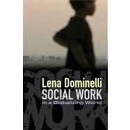 Social Work in a Globalizing World by Dominelli, Lena, 9780745640884