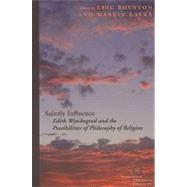 Saintly Influence Edith Wyschogrod and the Possibilities of Philosophy of Religion by Boynton, Eric; Kavka, Martin, 9780823230884