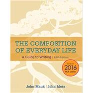 The Composition of Everyday Life, 2016 MLA Update by Mauk, John; Metz, John, 9781337280884