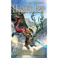 By the Mountain Bound by Bear, Elizabeth, 9781429970884