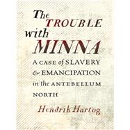 The Trouble With Minna by Hartog, Hendrik, 9781469640884