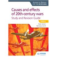 Access to History for the IB Diploma: Causes and effects of 20th century wars Study and Revision Guide by Nicholas Verrill; Kate Harker, 9781510430884