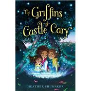The Griffins of Castle Cary by Shumaker, Heather, 9781534430884