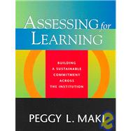 Assessing for Learning: Building a Sustainable Commitment Across the Institution by Maki, Peggy, 9781579220884