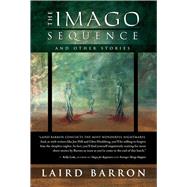 The Imago Sequence by Barron, Laird, 9781597800884