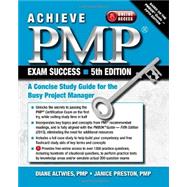Achieve Pmp Exam Success: A Concise Study Guide for the Busy Project Manager by Altwies, Diane; Preston, Janice, 9781604270884