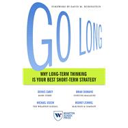 Go Long Why Long-Term Thinking Is Your Best Short-Term Strategy by Carey, Dennis; Dumaine, Brian; Useem, Michael; Zemmel, Rodney; Rubenstein, David M., 9781613630884