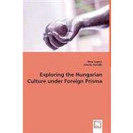 Exploring the Hungarian Culture Under Foreign Prisma by Lugosi, Nora; Fotiadis, Anestis, 9783639030884