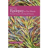 Epilepsy in Our Words Personal Accounts of Living with Seizures by Schachter, Steven C., 9780195330885