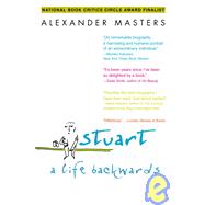 Stuart: A Life Backwards by MASTERS, ALEXANDER, 9780385340885