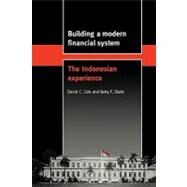 Building a Modern Financial System: The Indonesian Experience by David C. Cole , Betty F. Slade, 9780521650885