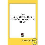 The History Of The United States Of America 4 by Hildreth, Richard, 9780548860885