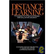 Distance Learning : Principles for Effective Design, Delivery, and Evaluation by Chandra Mehrotra, 9780761920885