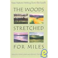 The Woods Stretched for Miles: New Nature Writing from the South by Lane, John, 9780820320885