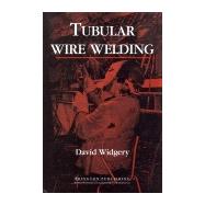 Tubular Wire Welding by Widgery, 9781855730885