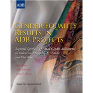 Gender Equality Results in ADB Projects: Regional Synthesis of Rapid Gender Assessments in Indonesia, Mongolia, Sri Lanka, and Viet Nam by Hunt, Juliet; Nethercott, Kate; Thomas, Helen T., 9789290920885