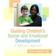 Guiding Children's Social and Emotional Development A Reflective Approach by Katz, Janice E., 9780137070886