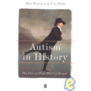 Autism in History The Case of Hugh Blair of Borgue by Houston, Rab; Frith, Uta, 9780631220886