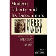 Modern Liberty and Its Discontents by Manent, Pierre; Mahoney, Daniel J.; Seaton, Paul, 9780847690886