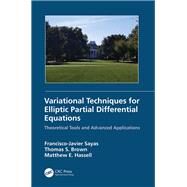 Variational Techniques for Elliptic Partial Differential Equations: Theoretical Tools and Advanced Applications by Sayas-Gonzalez; Francisco J, 9781138580886