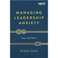 Managing Leadership Anxiety by Cuss, Steve, 9781400210886